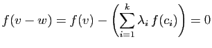 $\displaystyle f(v-w)=f(v)-\left(\sum_{i=1}^k \lambda_i f(c_i)\right)=0
$