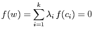$\displaystyle f(w)=\sum_{i=1}^k \lambda_i f(c_i)=0
$