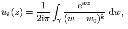 $\displaystyle u_k(z)=\frac{1}{2\mathrm{i}\pi}\int_\gamma \frac{\mathrm{e}^{wz}}{(w-w_0)^k} \mathrm{d}w, $