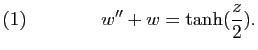 $\displaystyle (1) \qquad\qquad w''+w=\tanh(\frac{z}{2}).$