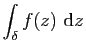 $\displaystyle \int_\delta f(z) \mathrm{d}z$