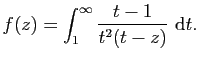 $\displaystyle f(z)=\int_1^\infty \frac{t-1}{t^2(t-z)} \mathrm{d}t.$