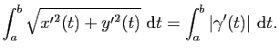 $\displaystyle \int_a^b \sqrt{{x'}^2(t)+{y'}^2(t)} \mathrm{d}t=\int_a^b \vert\gamma'(t)\vert \mathrm{d}t.$