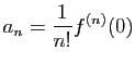 $\displaystyle a_n=\frac{1}{n!}f^{(n)}(0)$