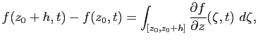 $\displaystyle f(z_0+h,t)-f(z_0,t)=\int_{[z_0,z_0+h]} \frac{\partial f}{\partial z}
(\zeta,t) d\zeta,$