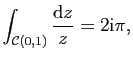 $\displaystyle \int_{\mathcal{C}(0,1)}\frac{\mathrm{d}z}{z}=2\mathrm{i}\pi,$