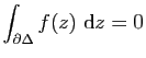 $\displaystyle \int_{\partial\Delta} f(z) \mathrm{d}z=0$