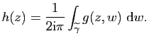 $\displaystyle h(z)=\frac{1}{2\mathrm{i}\pi}\int_{\widetilde{\gamma}} g(z,w) \mathrm{d}w.$