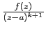 $ \frac{f(z)}{(z-a)^{k+1}}$