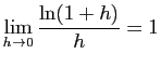 $\displaystyle \lim_{h\to 0}\frac{\ln(1+h)}{h}=1$