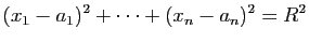 $\displaystyle (x_1-a_1)^2+\dots+(x_n-a_n)^2=R^2$