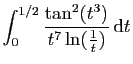 $ \displaystyle{
\int_0^{1/2}
\frac{\tan^2(t^3)}{t^{7}\ln(\frac{1}{t})} \mathrm{d}t
}$
