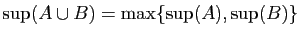 $\displaystyle \sup(A\cup B) = \max\{\sup(A),\sup(B)\}$
