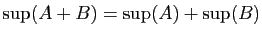 $\displaystyle \sup(A+B) = \sup(A)+\sup(B)$