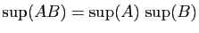 $\displaystyle \sup(AB) = \sup(A) \sup(B)$