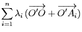 $\displaystyle \displaystyle{
\sum_{i=1}^n\lambda_i (\overrightarrow{O'O}+\overrightarrow{O'A_i})}$