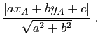 $\displaystyle \frac{\vert ax_A+by_A+c\vert}{\sqrt{a^2+b^2}}\;.
$