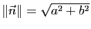 $ \Vert\vec{n}\Vert=\sqrt{a^2+b^2}$