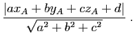 $\displaystyle \frac{\vert ax_A+by_A+cz_A+d\vert}{\sqrt{a^2+b^2+c^2}}\;.
$
