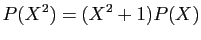 $\displaystyle P(X^2)=(X^2+1)P(X)
$
