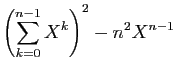 $\displaystyle \left(\sum_{k=0}^{n-1} X^k\right)^2-n^2X^{n-1}
$