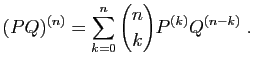 $\displaystyle (PQ)^{(n)}=\sum_{k=0}^n \binom{n}{k}P^{(k)}Q^{(n-k)}\;.
$