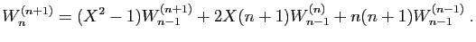 $\displaystyle W_n^{(n+1)}=(X^2-1)W_{n-1}^{(n+1)}+
2X(n+1)W_{n-1}^{(n)}+n(n+1)W_{n-1}^{(n-1)}\;.
$
