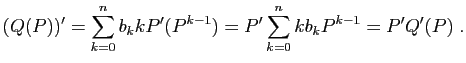 $\displaystyle (Q(P))'=\sum_{k=0}^n b_k kP'(P^{k-1})=P'\sum_{k=0}^n kb_kP^{k-1}
=P'Q'(P)\;.
$