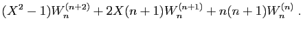 $\displaystyle (X^2-1)W_n^{(n+2)}+2X(n+1)W_n^{(n+1)}+n(n+1)W_n^{(n)}\;.
$
