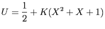 $\displaystyle U=\frac{1}{2}+K(X^2+X+1)$