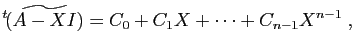 $\displaystyle {^t\!(\widetilde{A-X I})} = C_0+C_1X+\cdots+C_{n-1}X^{n-1}\;,
$