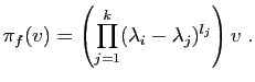 $\displaystyle \pi_f(v) = \left(\prod_{j=1}^k(\lambda_i-\lambda_j)^{l_j}\right) v \;.
$