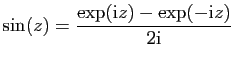$ \displaystyle{\sin(z) = \frac{\exp(\mathrm{i}z)-\exp(-\mathrm{i}z)}{2\mathrm{i}}}$