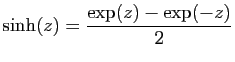 $ \displaystyle{\sinh(z) = \frac{\exp(z)-\exp(-z)}{2}}$
