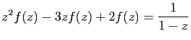 $ \displaystyle{
z^2f(z)-3zf(z)+2f(z)=\frac{1}{1-z}
}$
