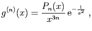 $\displaystyle g^{(n)}(x) = \frac{P_n(x)}{x^{3n}}   \mathrm{e}^{-\frac{1}{x^2}}\;,
$