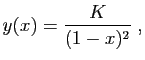 $\displaystyle y(x) = \frac{K}{(1-x)^2}\;,
$
