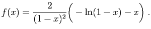 $\displaystyle f(x) = \frac{2}{(1-x)^2}\Big(-\ln(1-x)-x\Big)\;.
$
