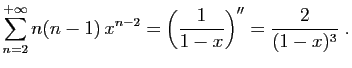 $\displaystyle \sum_{n=2}^{+\infty} n(n-1) x^{n-2} = \left(\frac{1}{1-x}\right)'' =
\frac{2}{(1-x)^3}\;.
$