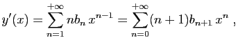 $\displaystyle y'(x)=\sum_{n=1}^{+\infty} nb_n x^{n-1}=\sum_{n=0}^{+\infty}
(n+1)b_{n+1} x^n\;,
$