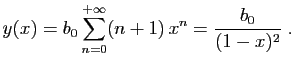 $\displaystyle y(x) = b_0 \sum_{n=0}^{+\infty} (n+1) x^n = \frac{b_0}{(1-x)^2}\;.
$