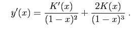 $\displaystyle \quad
y'(x) = \frac{K'(x)}{(1-x)^2}+\frac{2K(x)}{(1-x)^3}\;.
$