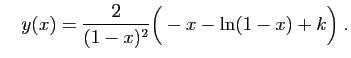$\displaystyle \quad
y(x) = \frac{2}{(1-x)^2}\Big(-x-\ln(1-x)+k\Big)\;.
$