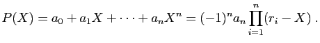 $\displaystyle P(X)=a_0+a_1X+\cdots+a_nX^n=(-1)^na_n\prod_{i=1}^n(r_i-X)\;.
$