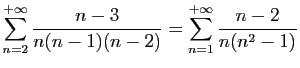 $ \displaystyle{
\sum_{n=2}^{+\infty}
\frac{n-3}{n(n-1)(n-2)} =
\sum_{n=1}^{+\infty}
\frac{n-2}{n(n^2-1)}
}$