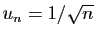 $ u_n=1/\sqrt{n}$