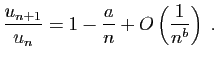 $\displaystyle \frac{u_{n+1}}{u_n} = 1-\frac{a}{n}+O\left(\frac{1}{n^b}\right)\;.
$