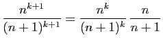 $\displaystyle \frac{n^{k+1}}{(n+1)^{k+1}}=
\frac{n^{k}}{(n+1)^{k}} \frac{n}{n+1}
$