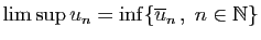 $\displaystyle \limsup u_n = \inf \{\overline{u}_n ,\;n\in\mathbb{N}\}$