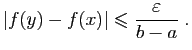 $\displaystyle \vert f(y)-f(x)\vert\leqslant\frac{\varepsilon }{b-a}\;.
$
